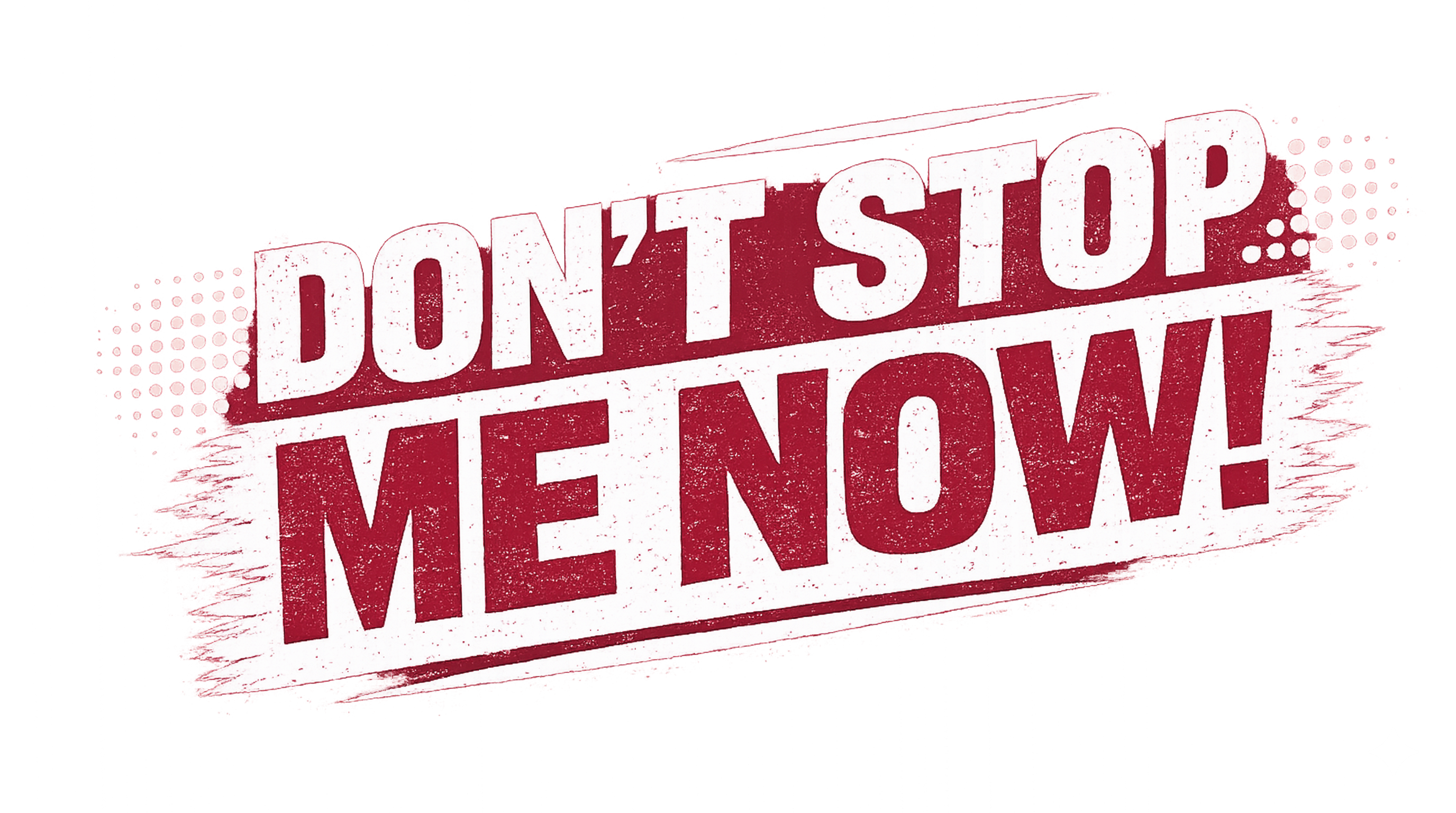 Don't stop me now!